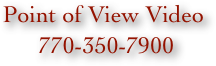 Point of View Video 
 770-350-7900